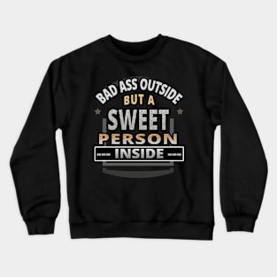 Badass But Sweet - Badass Look Crewneck Sweatshirt